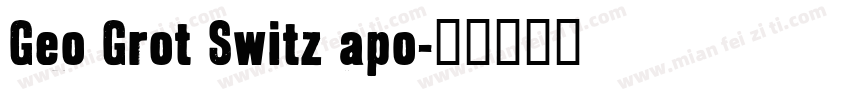 Geo Grot Switz apo字体转换